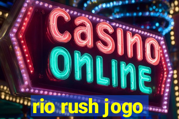 rio rush jogo